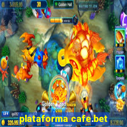 plataforma cafe.bet